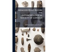 Memoirs Read Before the Anthropological Society of London