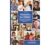 Memoirs that Matter: Seniors Share Miraculous Moments that Changed Their Lives