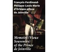Memoirs (vieux Souvenirs) Of The Prince De Joinville (ebook)