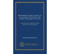 Memorabilia of George B. Cheever, D. D., late pastor of the Church of the Puritans, Union square, New York: and of his wife, Elizabeth Wetmore Cheever; in verse and prose