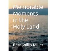 Memorable Moments in the Holy Land