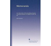 Memoranda: Or, Chronicles of the Foundling hospital, including memoirs of Captain Coram, &c. &c.