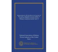 Memorandum for His Excellency, the Governor of New York, in opposition to an act entitled "To regulate the exhibition of motion pictures, creating a ... and making an appropriation therefor."