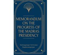 Memorandum on the Progress of the MADRAS PRESIDENCY