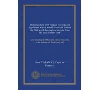 Memorandum with respect to proposed legislation which would sever and disjoin the fifth ward, borough of queens from the city of New York: and erect ... into a new city, to be known as Rockaway city