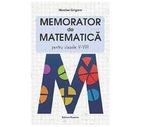 Memorator matematica - Clasa 5-8 - Nicolae Grigore, Editie in limba romana