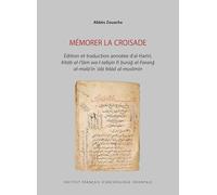 Mémorer la croisade: Edition et traduction annotée d'al-Ḥarīrī, Kitāb al-I'lām wa-l-tabyīn fī ḫurūǧ al-Faranǧ al-malāʿīn ʿalā bilād al-muslimīn