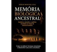 MEMÓRIA BIOLÓGICA ANCESTRAL: INSTINTOS, EMOÇÕES E PADRÕES HERDADOS AO LONGO DA HISTÓRIA HUMANA