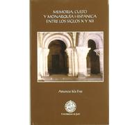 Memoria, culto y monarquía hispánica entre los siglos X y XII (Colección Martínez de Mazas. Serie Estudios)