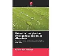 Memória das plantas: inteligência ecológica silenciosa
