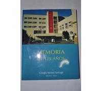 Memoria de 125 años. Colegio Santiago Apóstol (Jesuitas - Vigo). Anceis, 1872 - Vigo, 1997.
