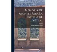 Memoria De Apuntes Para La Historia De Yecla...