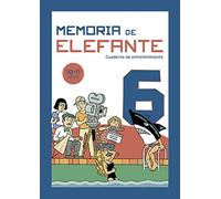 Memoria de elefante 6: cuaderno infantil: Cuadernillo para niños de 10 y 11 años: sexto de primaria: Cuadernillo de actividades (cuadernos de actividades)