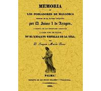 Memoria de los Pobladores de Mallorca Después de La Ultima Conquista Por Don Jaime I de Aragon (HISTORIA)
