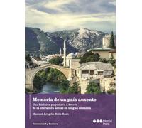 Memoria de un país ausente: Una historia yugoslava a través de la literatura actual en lengua alemana (Universidad y Lectura)