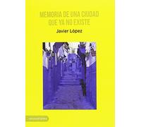 MEMORIA DE UNA CIUDAD QUE YA NO EXISTE (Carena Narrativa)