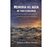 MEMORIA DEL AGUA, DE TOUS A VALENCIA: La DANA de 2024 como detonante La historia que nunca aprendimos