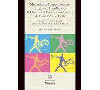 Memoria del deporte obrero castellano. Castilla ante la Olimpiada Popular antifascista de Barcelona de 1936: Castilla ante la Olimpiada Popular ... Mancha, La Rioja y Madrid (Et Caetera)