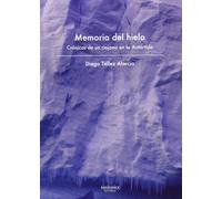 Memoria Del Hielo. Crónica De Un Riojano En La Antártida (SIN COLECCION)