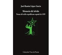 Memoria del olvido: Poetas del exilio republicano español: 1120 (Visor de Poesía)