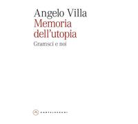 Memoria dell'utopia. Gramsci e noi (Eliche)