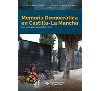 Memoria Democrática en Castilla-La Mancha: Una historia en construcción: 175 (COEDICIONES)