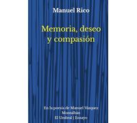 Memoria, deseo y compasión: En la poesía de Manuel Vázquez Montalbán