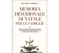 MEMORIA DEVOZIONALE DI NATALE PER LE FAMIGLIE: 30 Letture quotidiane significative per celebrare Gesù, rafforzare la fede della famiglia e creare insieme gioiose tradizioni natalizie