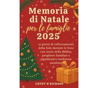 Memoria Di Natale Per Le Famiglie 2025: 25 giorni di rafforzamento della fede durante le feste con storie della Bibbia, preghiere familiari e significative tradizioni natalizie.
