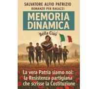 Memoria dinamica. La vera Patria siamo noi: la Resistenza dei Partigiani che scrisse la Costituzione