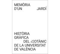 Memòria d'un jardí: Història gràfica del Botànic de la Universitat de València