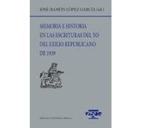 Memoria E Historia En Las Escrituras Del Yo Del Exilio Republicano De 1939