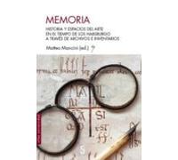 Memoria: Historia Y Espacios Del Arte En El Tiempo De Los Habsburgo A