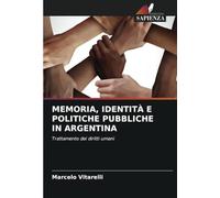 MEMORIA, IDENTITÀ E POLITICHE PUBBLICHE IN ARGENTINA: Trattamento dei diritti umani