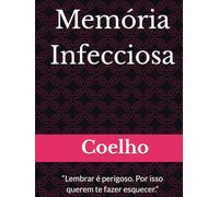 Memória Infecciosa: “Lembrar é perigoso. Por isso querem te fazer esquecer.” (O Humano e a Tecnologia)
