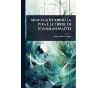 Memoria Intorno La Vita E Le Opere Di Stanislao Mattei