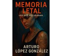 Memoria Letal: Los que recuerdan (Proyecto Espejo)