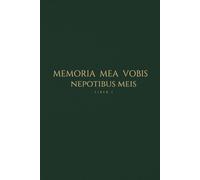 Memoria Mea Vobis, Nepotibus Meis: My Memory to You, My Grandchildren - A Premium Keepsake Legacy Journal (Vol. 1)