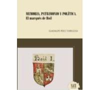 Memoria Patrimonio Y Politica. El Marques De Boil