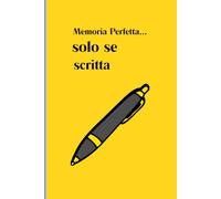 Memoria Perfetta… solo se scritta: Un quaderno comico per ricordare ciò che non va mai dimenticato