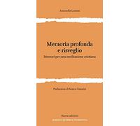 Memoria profonda e risveglio. Itinerari per una meditazione cristiana. Ediz. ampliata