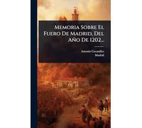 Memoria Sobre El Fuero De Madrid, Del Año De 1202...