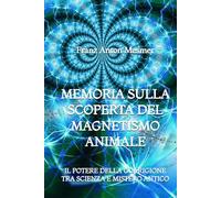 Memoria sulla Scoperta del Magnetismo Animale: Il Potere della Guarigione tra Scienza e Mistero Antico