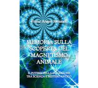 Memoria sulla Scoperta del Magnetismo Animale: Il Potere della Guarigione tra Scienza e Mistero Antico