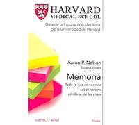 Memoria: Todo lo que necesitas saber para no olvidarte de las cosas: 1 (Cuerpo y Salud)