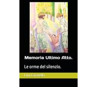 Memoria Ultimo Atto.: Le orme del silenzio.