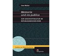 Memoria und res publica: Zur Geschichtskultur im republikanischen Rom: 1 (Studien zur Alten Geschichte)