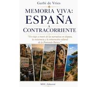 MEMORIA VIVA: ESPAÑA A CONTRACORRIENTE: Un viaje a través de las narrativas en disputa, la resistencia y la reinvención cultural de la Península Ibérica (CARTOGRAFÍA DEL ASOMBRO)