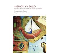 Memoria y exilio: Republicanas españolas en Hispanoamérica (Sílex Universidad)
