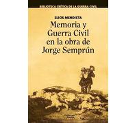 Memoria y Guerra Civil en la obra de Jorge Semprún (Biblioteca Crítica de la Guerra Civil)
